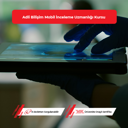 Adli Bilişim Mobil İnceleme Uzmanlığı Eğitimi