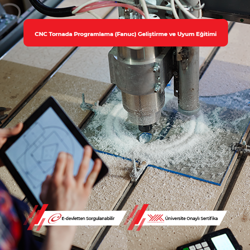 CNC Tornada Programlama (Fanuc) Geliştirme ve Uyum Eğitimi