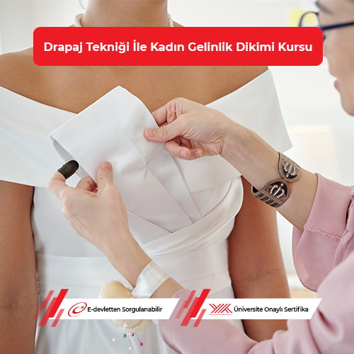Drapaj Tekniği İle Kadın Gelinlik Dikimi Eğitimi 