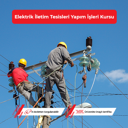 Elektrik İletim Tesisleri Yapım İşleri Eğitimi