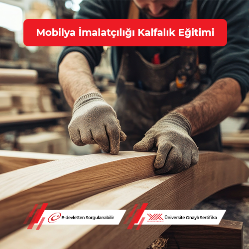 Mobilya İmalatçılığı Kalfalık Eğitimi