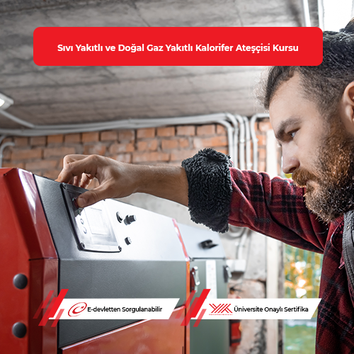 Sıvı Yakıtlı ve Doğal Gaz Yakıtlı Kalorifer Ateşçisi Eğitimi 
