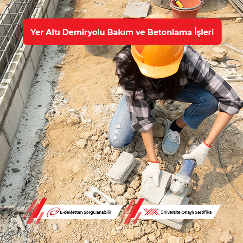 Yer Altı Demiryolu Bakım ve Betonlama İşleri Eğitimi